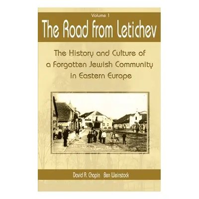 "The Road from Letichev, Volume 1: The History and Culture of a Forgotten Jewish Community in Ea