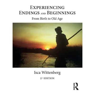 "Experiencing Endings and Beginnings: From Birth to Old Age" - "" ("Wittenberg Isca")(Paperback)