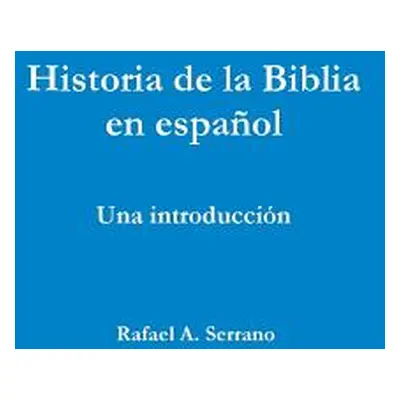 "Historia de La Biblia En Espanol" - "" ("Serrano Rafael A.")(Paperback)