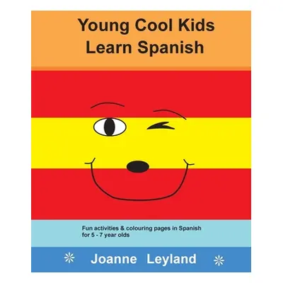 "Young Cool Kids Learn Spanish: Fun activities and colouring pages in Spanish for 5-7 year olds"