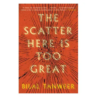 "The Scatter Here Is Too Great" - "" ("Tanweer Bilal")(Paperback)