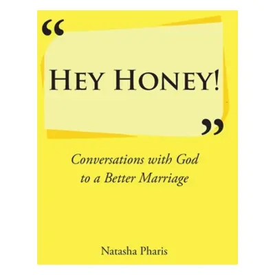 "Hey Honey!: Conversations with God to a Better Marriage" - "" ("Pharis Natasha")(Paperback)