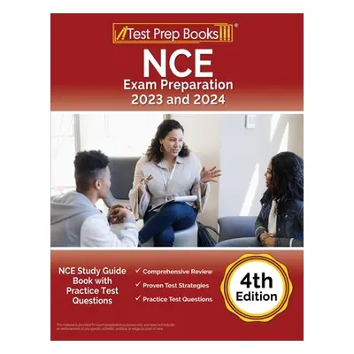 "NCE Exam Preparation 2023 and 2024: NCE Study Guide Book with Practice Test Questions [4th Edit