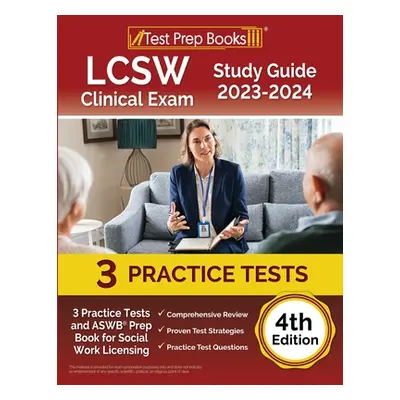 "LCSW Clinical Exam Study Guide 2023 - 2024: 3 Practice Tests and ASWB Prep Book for Social Work