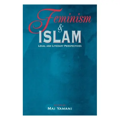 "Feminism and Islam: Legal and Literary Perspectives" - "" ("Yamani Mai")(Paperback)