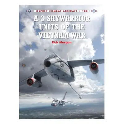 "A-3 Skywarrior Units of the Vietnam War" - "" ("Morgan Rick")(Paperback)