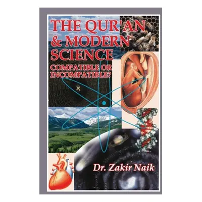 "The Quran and Modern Science Compatible or Incompatible" - "" ("Naik Zakir")(Paperback)