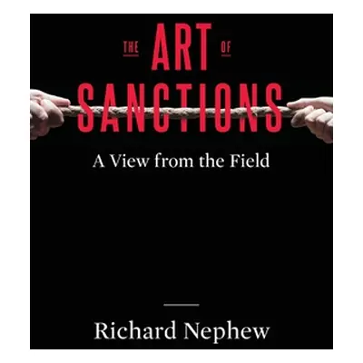 "The Art of Sanctions: A View from the Field" - "" ("Nephew Richard")(Paperback)