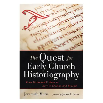 "The Quest for Early Church Historiography" - "" ("Mutie Jeremiah")(Paperback)