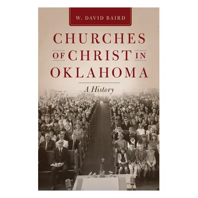 "Churches of Christ in Oklahoma: A History" - "" ("Baird W. David")(Paperback)