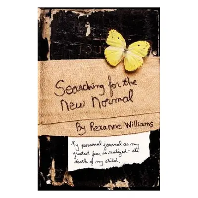 "Searching for the New Normal: My Personal Journal as My Greatest Fear Is Realized--The Death of