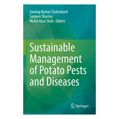 "Sustainable Management of Potato Pests and Diseases" - "" ("Chakrabarti Swarup Kumar")(Paperbac