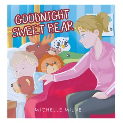 "Goodnight Sweet Bear" - "" ("Milne Michelle")(Pevná vazba)