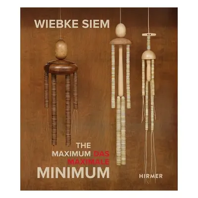 "Wiebke Siem: The Maximal Minimum" - "" ("Kunstmuseum Bonn")(Paperback)