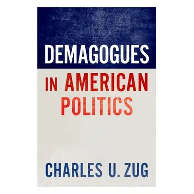 "Demagogues in American Politics" - ""