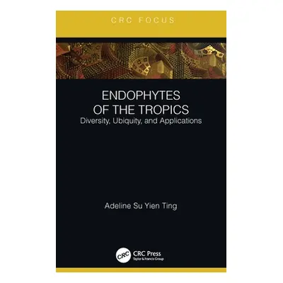 "Endophytes of the Tropics: Diversity, Ubiquity and Applications" - "" ("Ting Adeline Su Yien")(