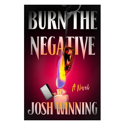 "Burn the Negative" - "" ("Winning Josh")(Pevná vazba)