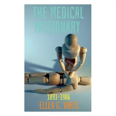 "The Medical Missionary (1891-1906)" - "" ("White Ellen")(Paperback)