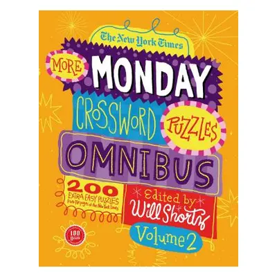 "The New York Times More Monday Crossword Puzzles Omnibus, Volume 2: 200 Solvable Puzzles from t