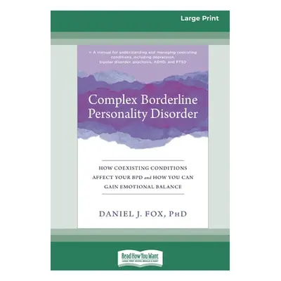 "Complex Borderline Personality Disorder: How Coexisting Conditions Affect Your BPD and How You 