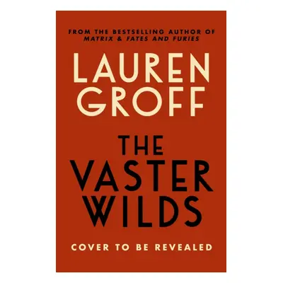 "Vaster Wilds" - "" ("Groff Lauren")(Pevná vazba)