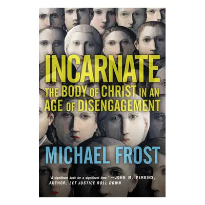 "Incarnate: The Body of Christ in an Age of Disengagement" - "" ("Frost Michael")(Paperback)