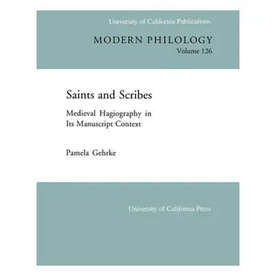 "Saints and Scribes: Medieval Hagiography in Its Manuscript Context Volume 126" - "" ("Gehrke Pa