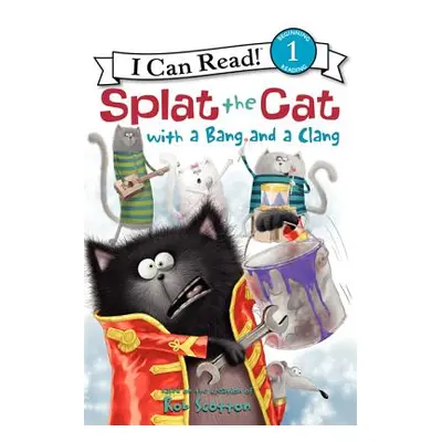 "Splat the Cat with a Bang and a Clang" - "" ("Scotton Rob")(Paperback)