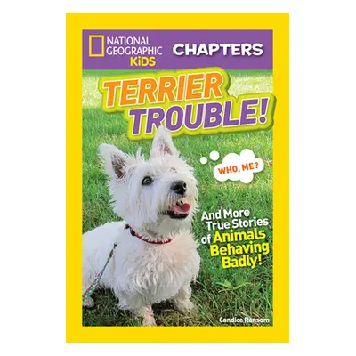 "Terrier Trouble!: And More True Stories of Animals Behaving Badly" - "" ("Ransom Candice")(Pape