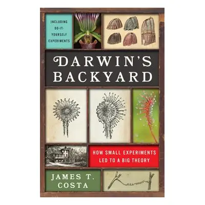 "Darwin's Backyard: How Small Experiments Led to a Big Theory" - "" ("Costa James T.")(Pevná vaz