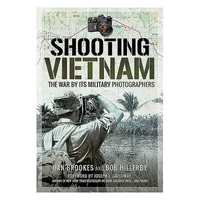 "Shooting Vietnam: The War by Its Military Photographers" - "" ("Brookes Dan")(Pevná vazba)