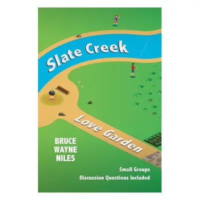 "Slate Creek, Love Garden" - "" ("Niles Bruce Wayne")(Paperback)