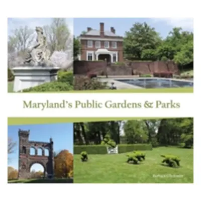 "Maryland's Public Gardens & Parks" - "" ("Glickman Barbara")(Pevná vazba)