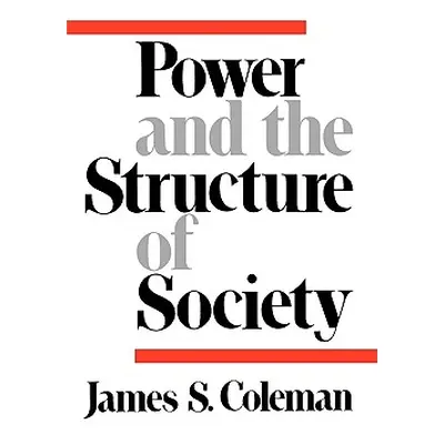 "Power and the Structure of Society" - "" ("Coleman James Samuel")(Paperback)