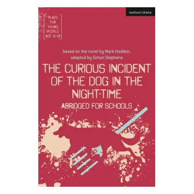 "The Curious Incident of the Dog in the Night-Time: Abridged for Schools" - "" ("Stephens Simon"