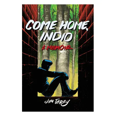 "Come Home, Indio: A Memoir" - "" ("Terry Jim")(Paperback)