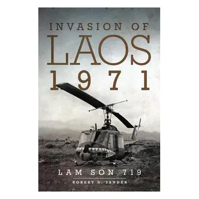 "Invasion of Laos, 1971: Lam Son 719" - "" ("Sander Robert D.")(Paperback)