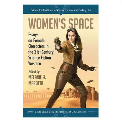 "Women's Space: Essays on Female Characters in the 21st Century Science Fiction Western" - "" ("