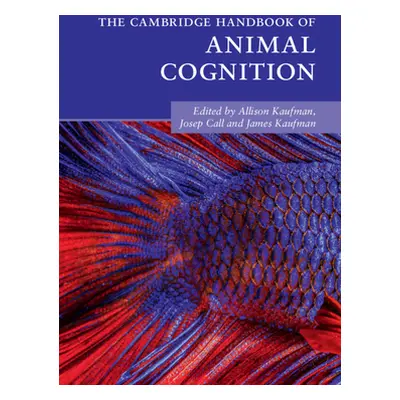 "The Cambridge Handbook of Animal Cognition" - "" ("Kaufman Allison B.")(Paperback)