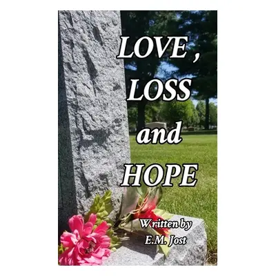 "LOVE, LOSS and HOPE" - "" ("Jost Elizabeth")(Paperback)