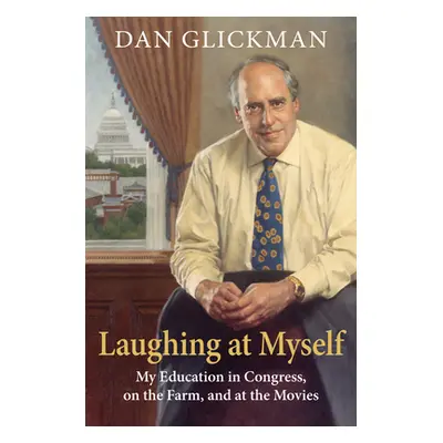 "Laughing at Myself: My Education in Congress, on the Farm, and at the Movies" - "" ("Glickman D