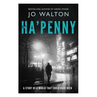 "Ha'penny: A Story of a World That Could Have Been" - "" ("Walton Jo")(Paperback)