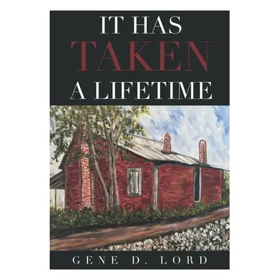 "It Has Taken a Lifetime" - "" ("Lord Gene D.")(Paperback)