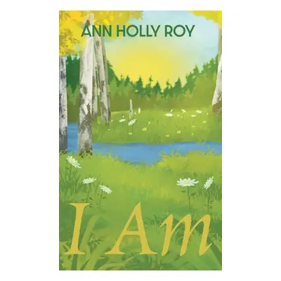 "I Am" - "" ("Roy Ann Holly")(Pevná vazba)