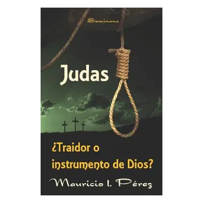 "Judas traidor O Instrumento de Dios?" - "" ("Perez Mauricio I.")(Paperback)