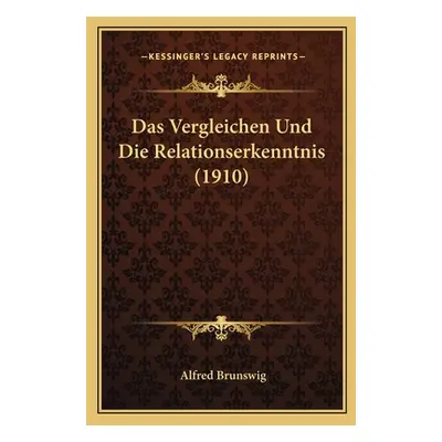 "Das Vergleichen Und Die Relationserkenntnis (1910)" - "" ("Brunswig Alfred")(Paperback)