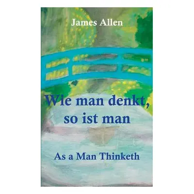 "Wie man denkt, so ist man: As a Man Thinketh" - "" ("Weber Maria")(Paperback)