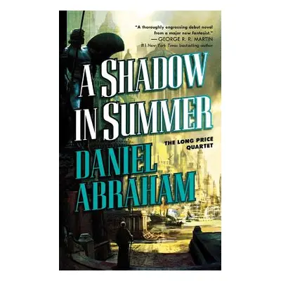 "A Shadow in Summer: Book One of the Long Price Quartet" - "" ("Abraham Daniel")(Paperback)