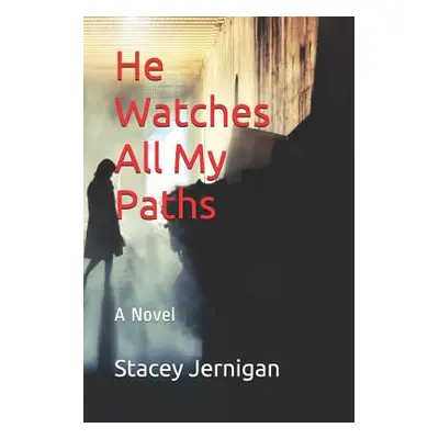 "He Watches All My Paths" - "" ("Jernigan Stacey")(Paperback)