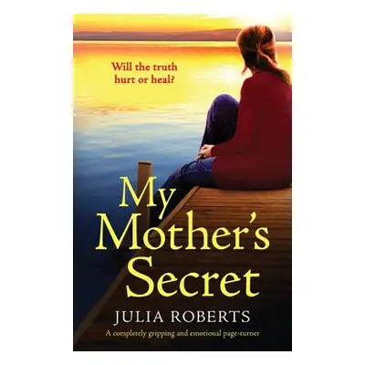 "My Mother's Secret: A completely gripping and emotional page-turner" - "" ("Roberts Julia")(Pap